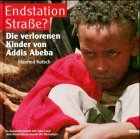 Endstation Straße? Die verlorenen Kinder von Addis Abeba: In Zus.arb. mit Unicef u. d. Kindermissionswerk Die Sternsinger Social Sciences