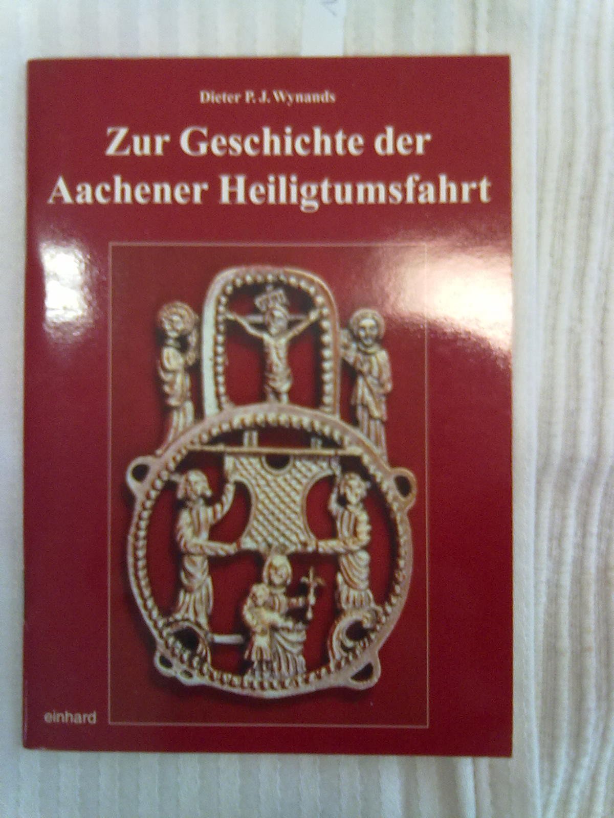 Zur Geschichte der Aachener Heiligtumsfahrt Books