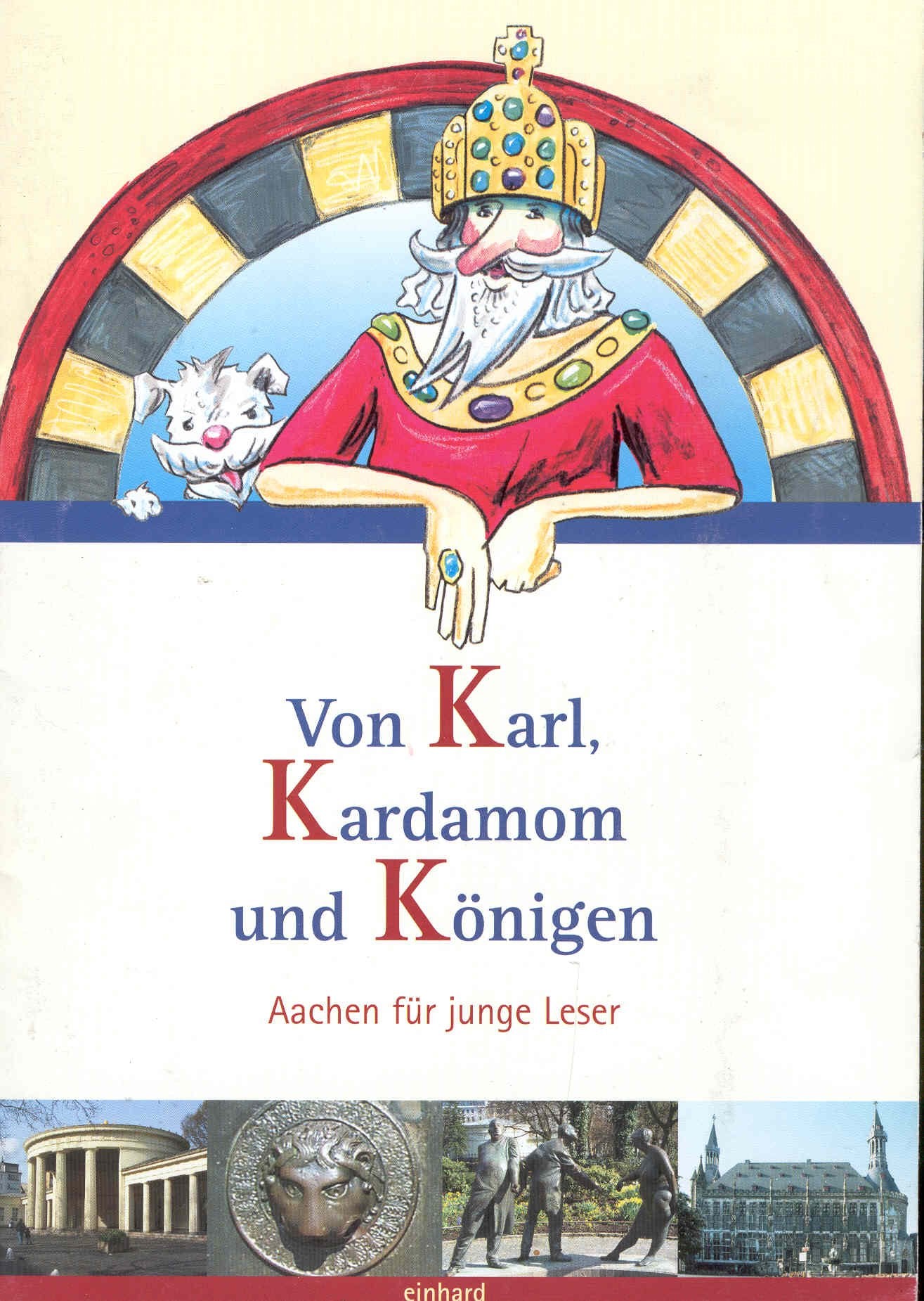 Von Karl, Kardamom und Königen: Aachen für junge Leser Travel