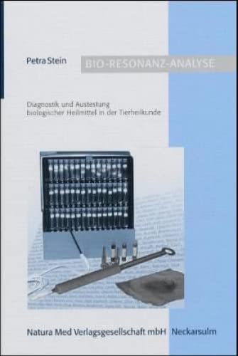 Bio-Resonanz-Analyse: Diagnostik und Austestung biologischer Heilmittel in der Tierheilkunde Medicine