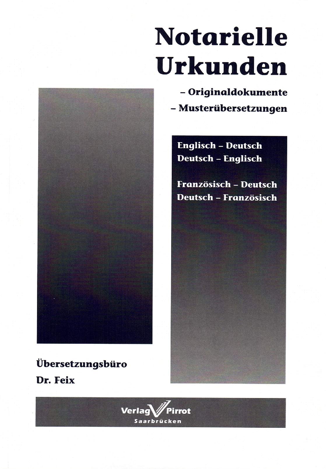 Notarielle Urkunden: Originaldokumente - Musterübersetzungen. Englisch-Deutsch /Deutsch-Englisch, Französisch-Deutsch /Deutsch-Französisch Law