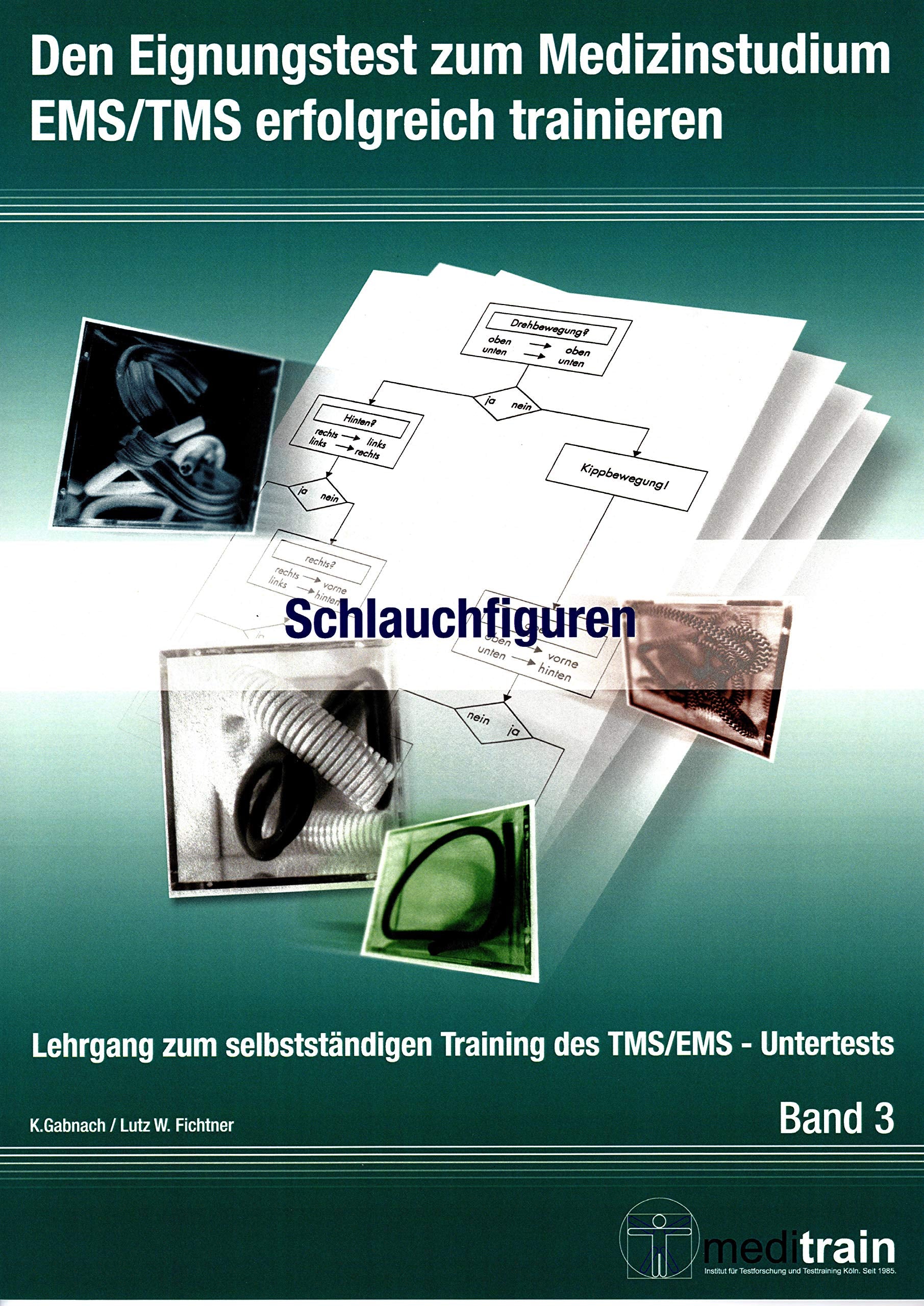 Den Eignungstest zum Medizinstudium TMS/EMS erfolgreich trainieren BD.3-Schlauchfiguren: Lehrgang zum selbstständigen Training des TMS/EMS - ... Training des TMS/EMS - Untertests) Medicine