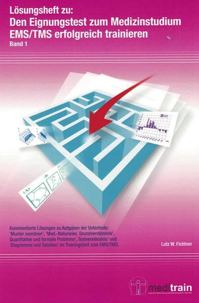 Den Eignungstest zum Medizinstudium EMS/TMS erfolgreich trainieren: Lösungsheft zu Band 1 (Trainingstest) (Den Eignungstest zum Medizinstudium EMS/TMS ... Training des TMS/EMS - Untertests) General education