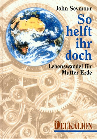 So helft ihr doch!: Lebenswandel für Mutter Erde Natural Sciences