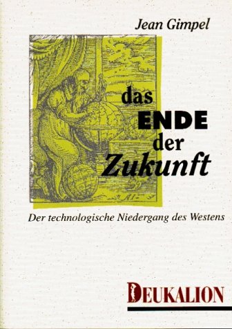 Das Ende der Zukunft: Der technologische Niedergang des Westens Books