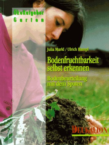 Bodenfruchtbarkeit selbst erkennen: Bodenbeurteilung mit dem Spaten Books