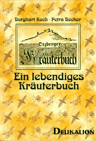 Ein lebendiges Kräuterbuch: Otzberger Kräuterbuch Garden & Plants