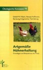 Artgemäße Hühnerhaltung. Grundlagen und Beispiele aus der Praxis (Book on Demand) Natural Sciences