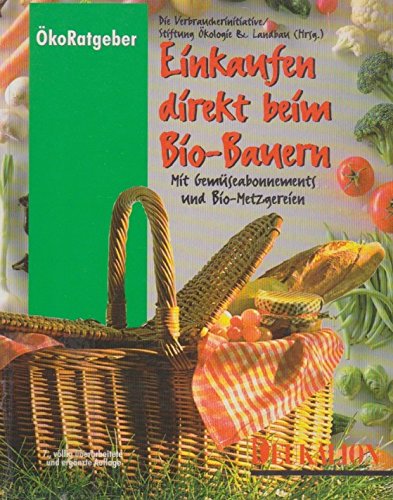 Einkaufen direkt beim Bio-Bauern: 3800 Adressen von direktvermarktenden Betrieben in der gesamten Bundesrepublik; mit Gemüse-Abonnements und Biometzgereien Lifestyle