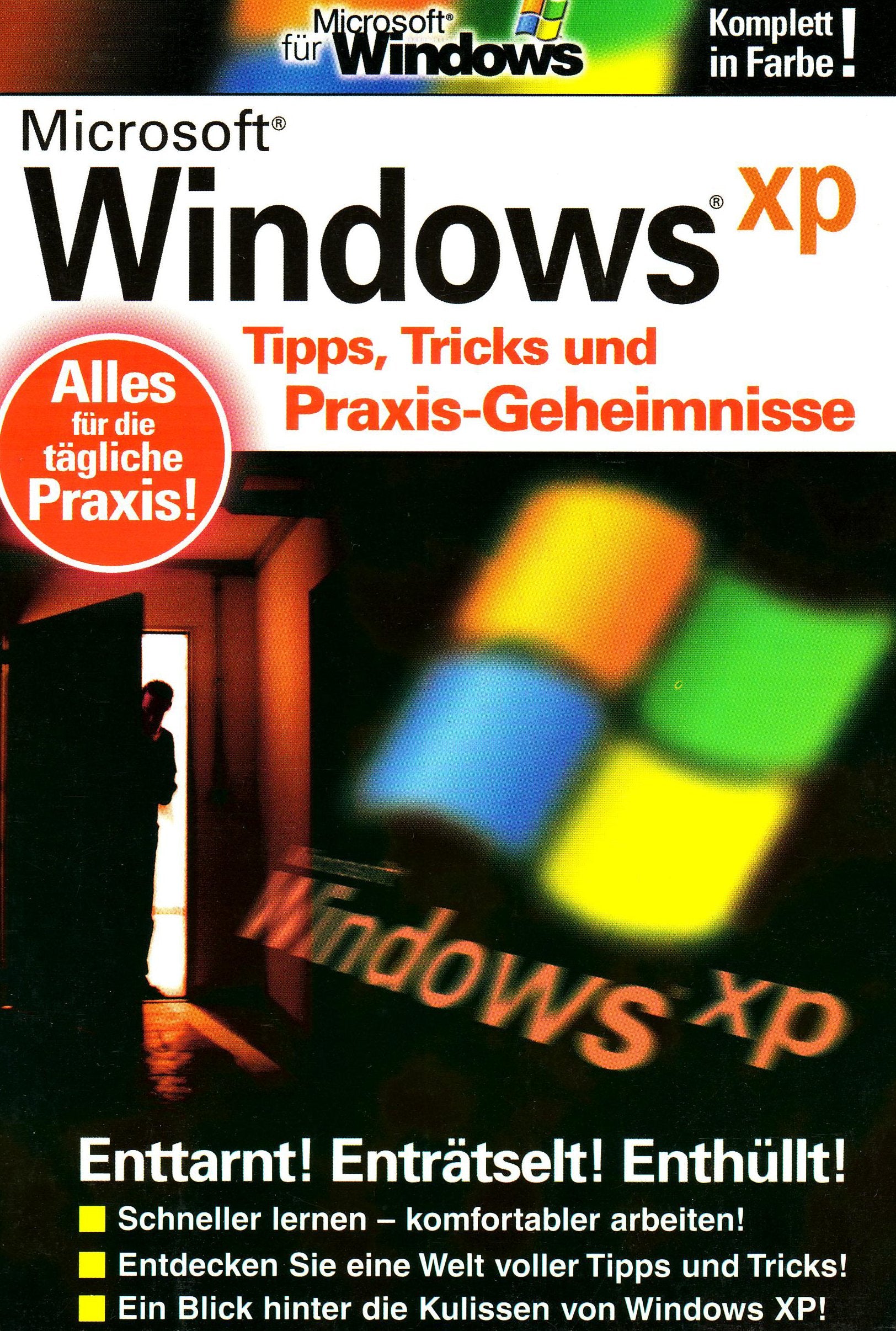 Windows XP: Tipps, Tricks und Praxis-Geheimnisse: Tipps, Tricks und Praxis-Geheimnisse. Enttarnt! Enträtselt! Enthüllt! Computer Science