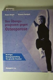 Das Übungsprogramm gegen Osteoporose. Richtiges Bewegungstraining für gesunde Knochen Medicine
