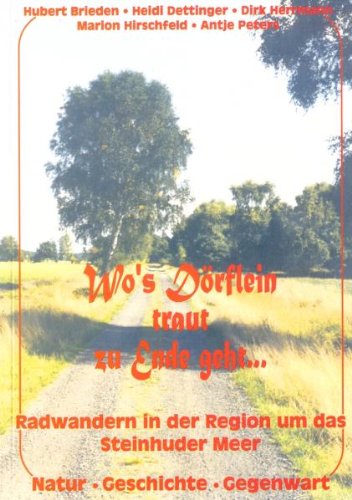 Wo's Dörflein traut zu Ende geht: Radwandern in der Region um das Steinhuder Meer - Natur, Geschichte, Gegenwart (Livre en allemand) book