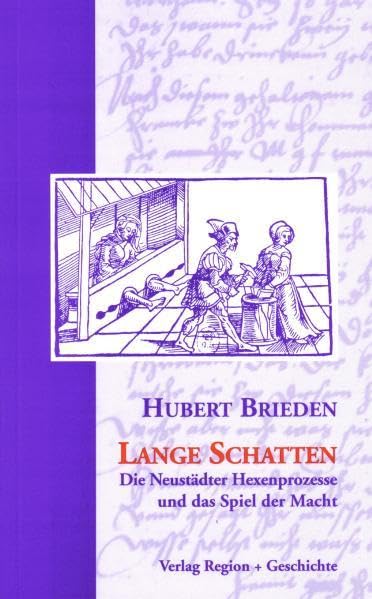 Lange Schatten: Die Neustädter Hexenprozesse und das Spiel der Macht Leisure, Home & Garden