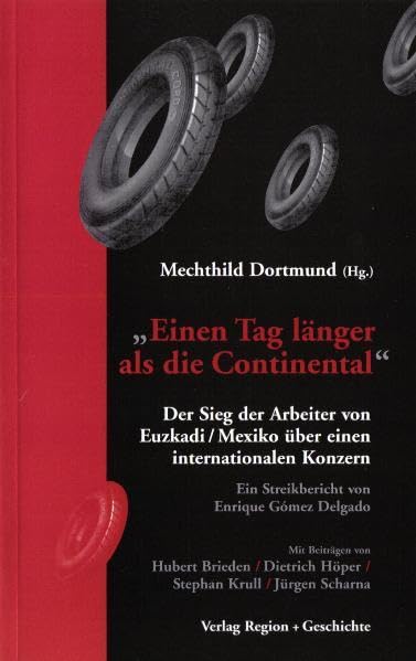 Einen Tag länger als die Continental: Der Sieg der Arbeiter von Euzkadi /Mexiko über einen internationalen Konzern Politics & History