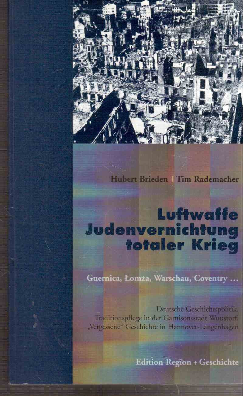 Luftwaffe, Judenvernichtung, totaler Krieg: Guernica, Łomża, Warschau, Coventry ... Deutsche Geschichtspolitik, Traditionspflege in der Garnisonsstadt ... Geschichte in Hannover-Langenhagen Natural Sciences
