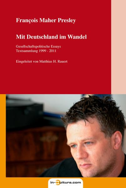 Mit Deutschland im Wandel. Gesellschaftspolitische Essays: Gesellschaftspolitische Essays Textsammlung 1999 - 2011 Social Sciences