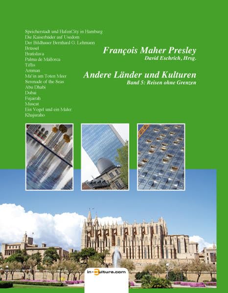Andere Länder und Kulturen: Speicherstadt in Hamburg, Usedom, Bildhauer G. Bernhard Lehmann, Brüssel, Bratislava, Palma de Mallorca, Tiflis, Amman, ... Essouira, Khajurabo.: Reisen ohne Grenzen Leisure, Home & Garden