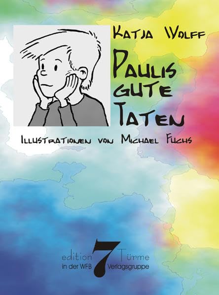 Paulis gute Taten: Ein Lese- und Vorlesebuch (Edition 7 Türme) Novels & Short Stories