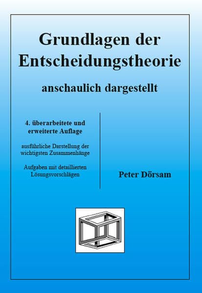 Grundlagen der Entscheidungstheorie - anschaulich dargestellt Business & Technology