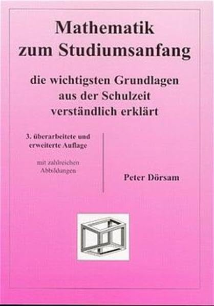 Mathematik zum Studiumsanfang: Die wichtigsten Grundlagen aus der Schulzeit verständlich erklärt Mathematics