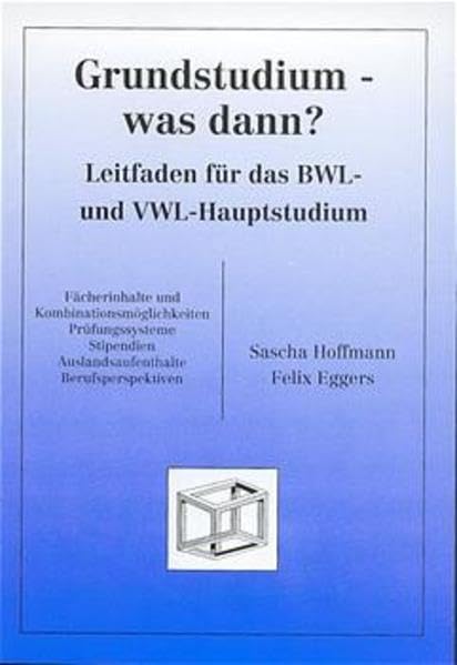 Grundstudium - was dann? Leitfaden für das BWL- und VWL-Hauptstudium General education