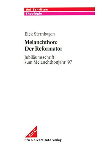 Melanchthon: Der Reformator. Jubiläumsschrift zum Melanchthonjahr '97 Politics & History