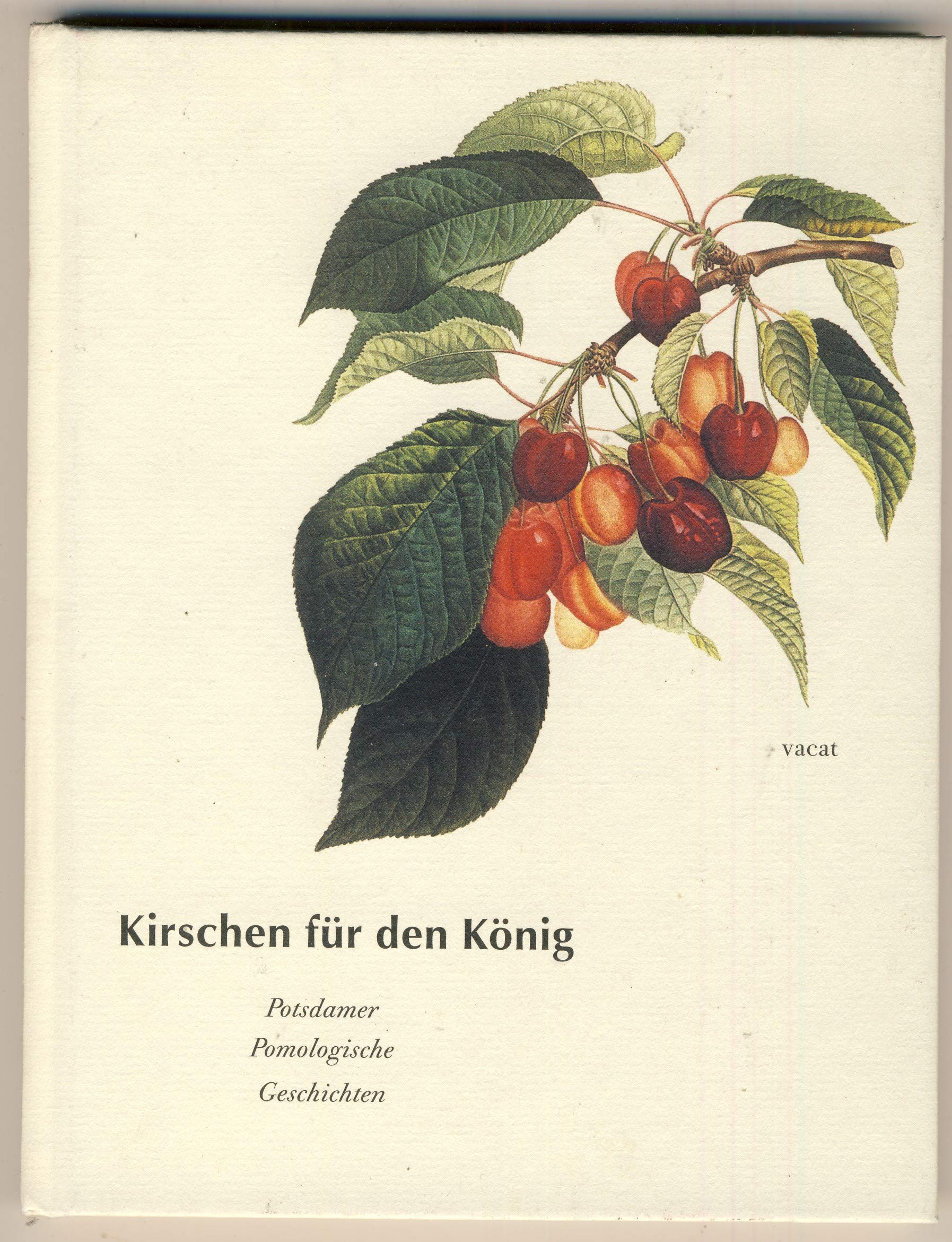 Kirschen für den König (Potsdamer pomologische Geschichten) Politics & History