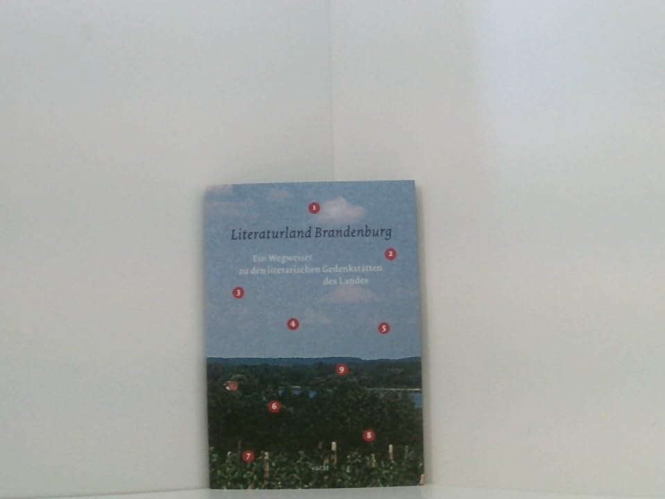 Literaturland Brandenburg: Wein Wegweiser zu den literarischen Gedankstätten des Landes Books