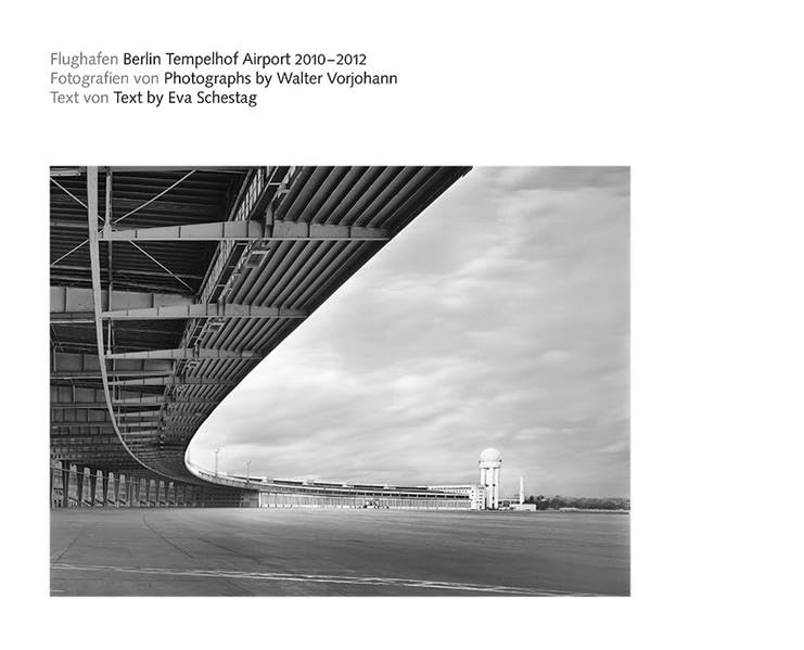Flughafen Berlin Tempelhof Airport 2010-2012: Tempelhof: wieder aufgenommen, neu überdacht, nochmals besucht / Tempelhof revisited Photography