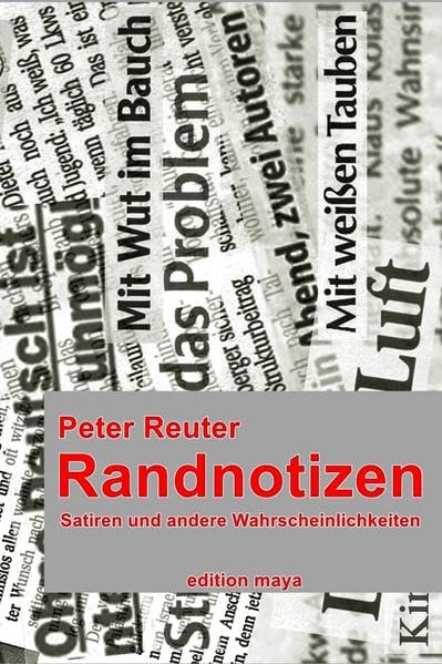 Randnotizen: Satiren und andere Wahrscheinlichkeiten (Satirlichkeiten: Was uns diese Republik so bietet) Books