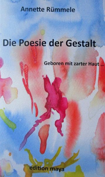 Die Poesie der Gestalt: Geboren mit zarter Haut ... (Die weiße Reihe bei edition maya) Poetry