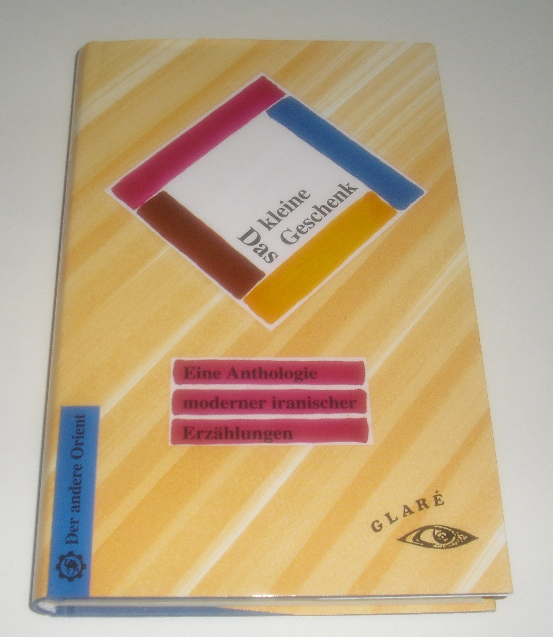Das kleine Geschenk: Eine Anthologie moderner iranischer Erzählungen Contemporary literature