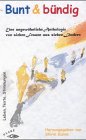 Bunt und bündig: Leben, Texte, Stimmungen. Eine ungewöhnliche Anthologie von sieben Frauen aus sieben Ländern: Leben, Texte, Stimmungen. Eine ... für Frauen in d. Migration, Frankf. Fiction Books