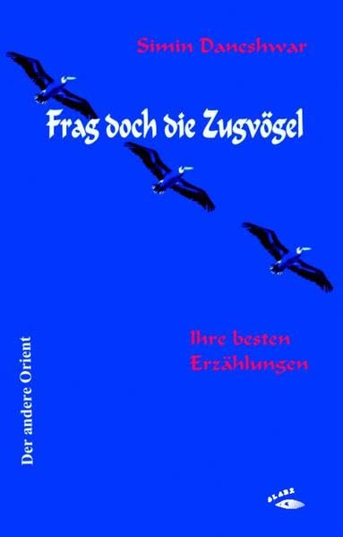 Frag doch die Zugvögel: Ihre besten Erzählungen (Der andere Orient) Contemporary literature