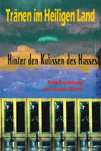 Tränen im Heiligen Land: Hinter den Kulissen des Hasses Contemporary literature