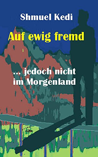 Auf ewig fremd - jedoch nicht im Morgenland Contemporary literature