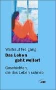 Das Leben geht weiter!: Geschichten, die das Leben schrieb Contemporary literature