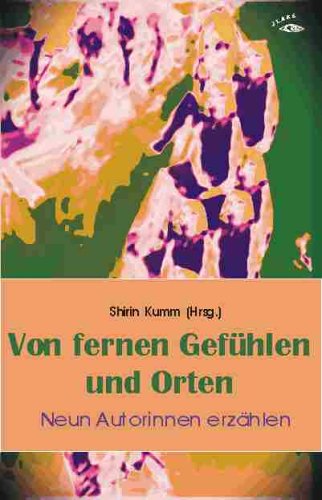 Von fernen Gefühlen und Orten: Neun Autorinnen erzählen Fiction