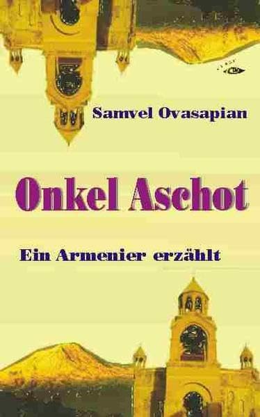 Onkel Aschot: Ein Armenier erzählt (Der andere Orient) Contemporary literature
