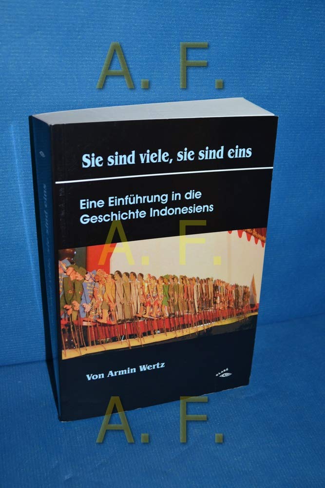 Sie sind viele, sie sind eins: Eine Einführung in die Geschichte Indonesiens Politics & History