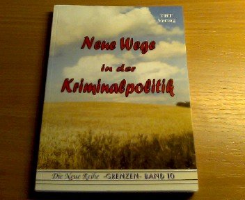Neue Wege in der Kriminalpolitik (Grenzen - in unserer Gesellschaft) Law
