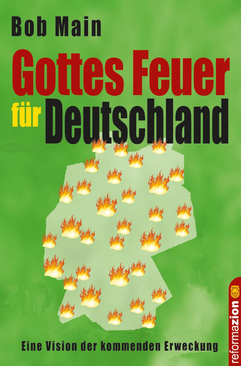 Gottes Feuer für Deutschland: Eine Vision der kommenden Erweckung Religion & Esotericism