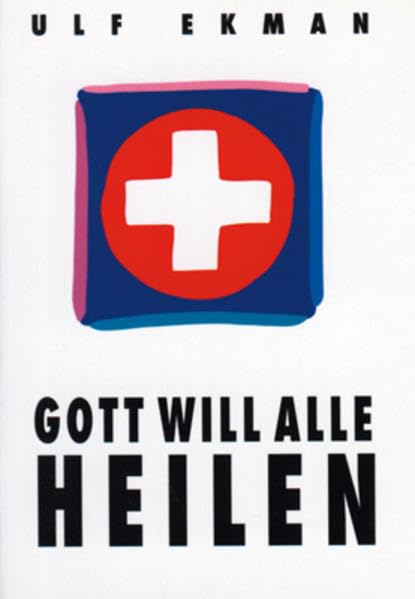 Gott will alle heilen: Gottes Wille: Deine Heilung Religion & Esotericism