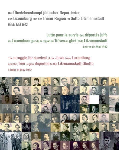 Der Überlebenskampf jüdischer Deportierter aus Luxemburg und der Trierer Region im Getto Litzmannstadt: Briefe Mai 1942 Politics & History