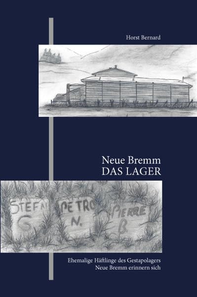 Neue Bremm, das Lager: Ehemalige Häftlinge des Gestapolagers erinnern sich Politics & History