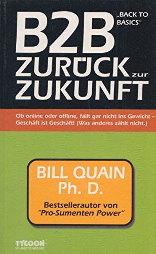 B2B - Zurück zur Zukunft: B2B means "Back to Basics" (Tycoon Schriftenreihe) Books