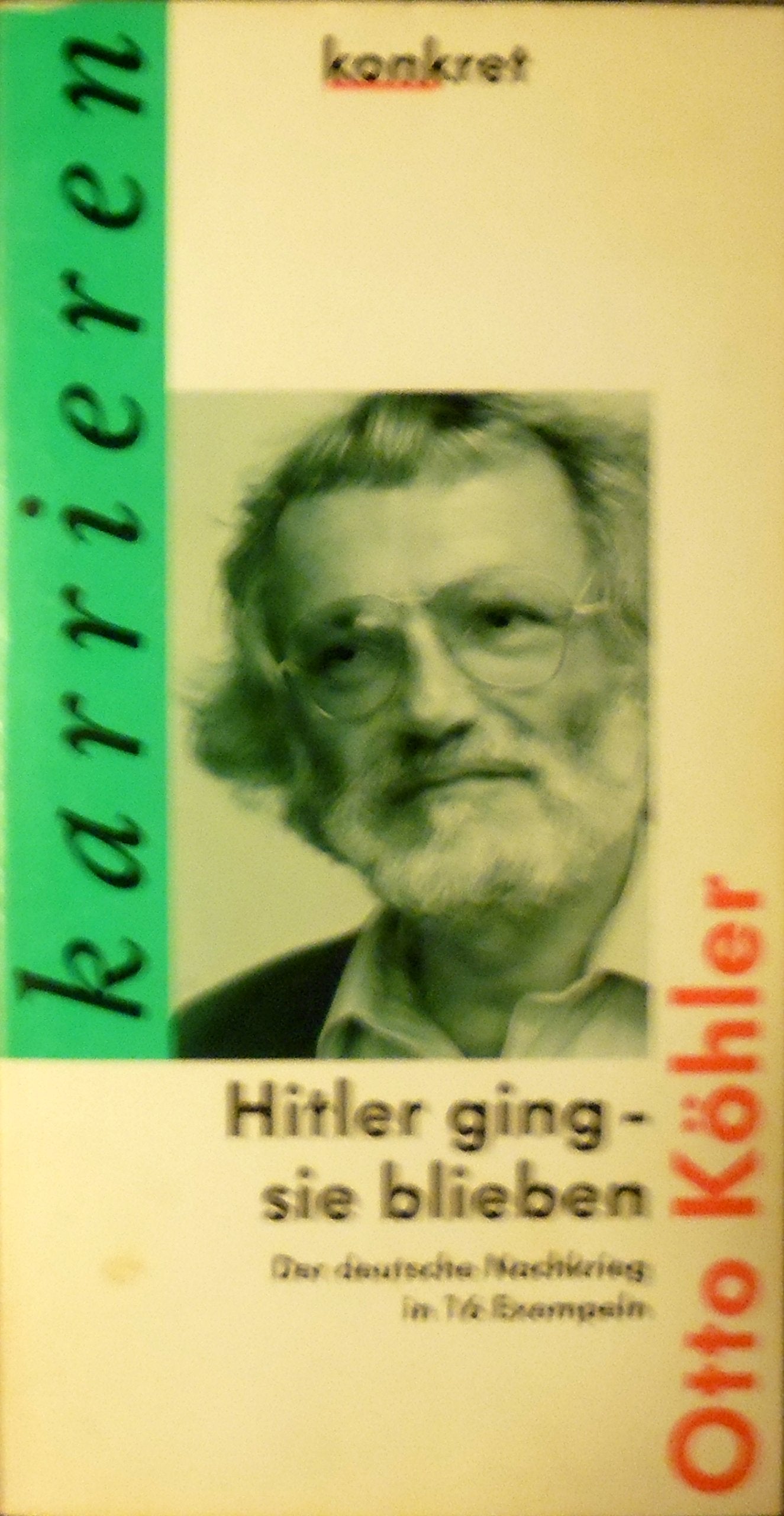 Hitler ging - sie blieben: Der deutsche Nachkrieg in 16 Exempeln Politics & History