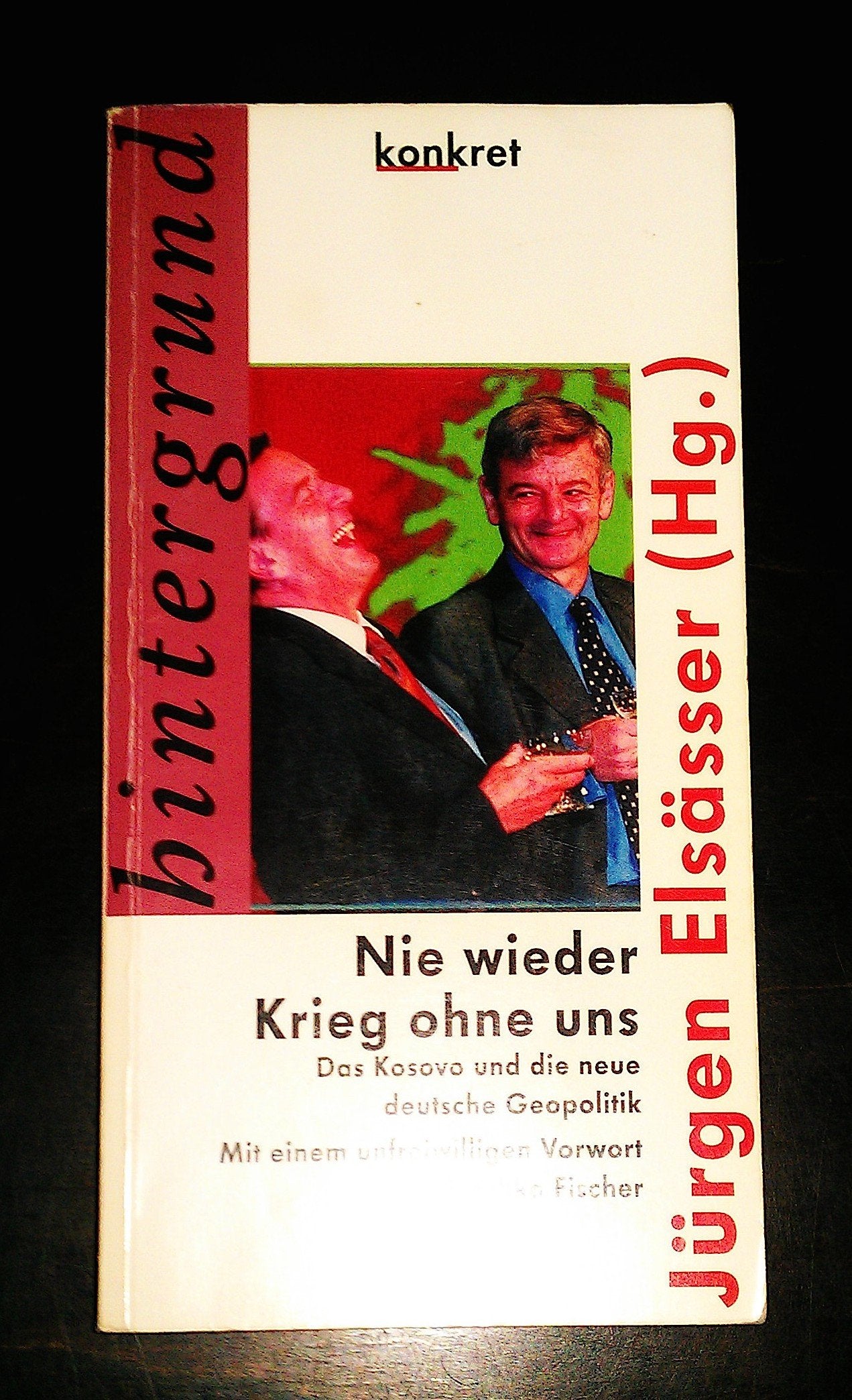 Nie wieder Krieg ohne uns: Das Kosovo und die neue deutsche Geopolitik: Das Kosovo und die neue deutsche Geopolitik. Vorw. v. Joschka Fischer (Konkret Texte) Film, Art & Culture