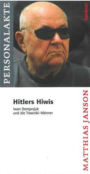 Hitlers Hiwis: Iwan Demjanjuk und die Trawniki-Männer German history