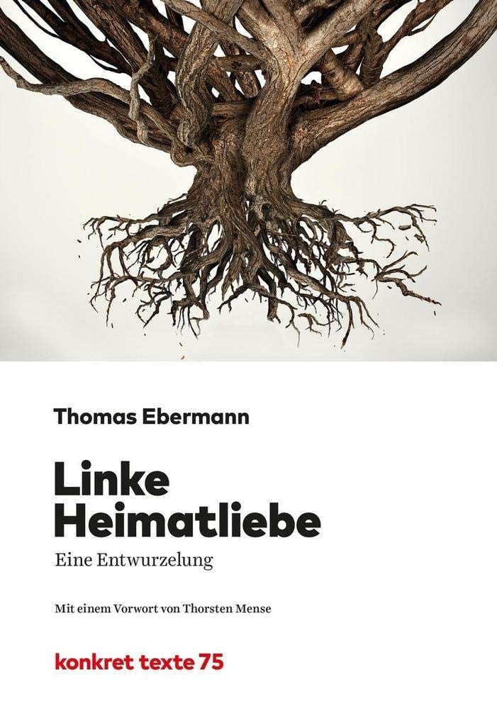 Linke Heimatliebe: Eine Entwurzelung (Konkret Texte) Books